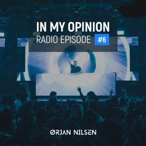 Orjan Nilsen - In My Opinion Radio (Episode 006)