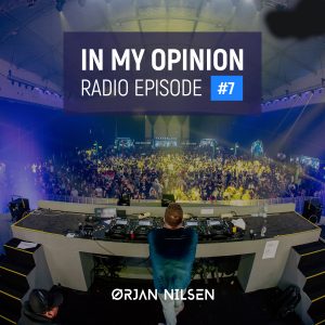 Orjan Nilsen - In My Opinion Radio (Episode 007)