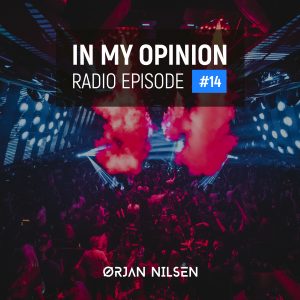 Orjan Nilsen - In My Opinion Radio (Episode 014)