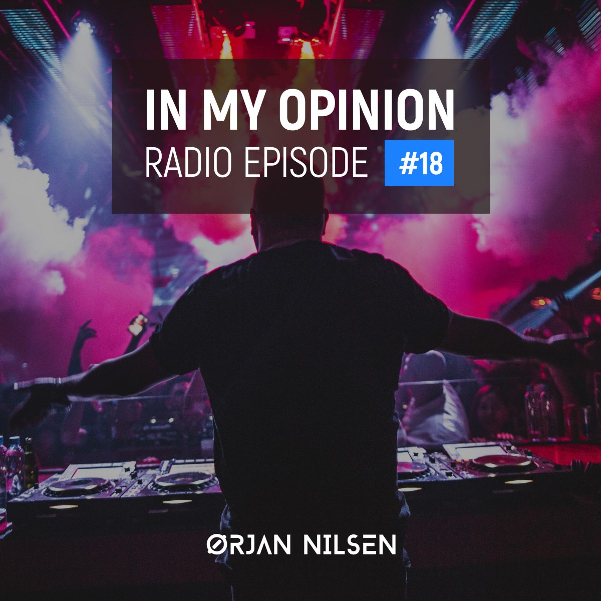 Orjan Nilsen - In My Opinion Radio (Episode 018)