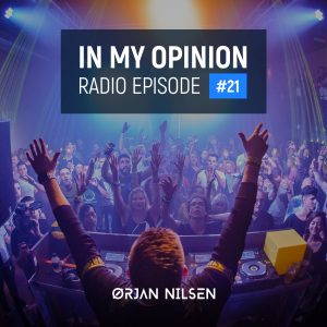 Orjan Nilsen - In My Opinion Radio (Episode 021)