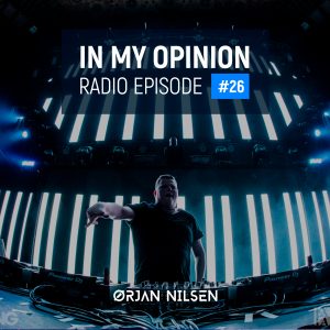 Orjan Nilsen - In My Opinion Radio (Episode 026)