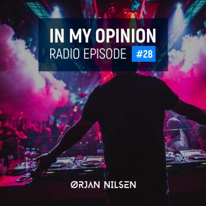 Orjan Nilsen - In My Opinion Radio (Episode 028)
