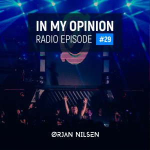 Orjan Nilsen - In My Opinion Radio (Episode 029)