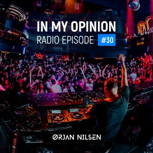 Orjan Nilsen - In My Opinion Radio (Episode 030)