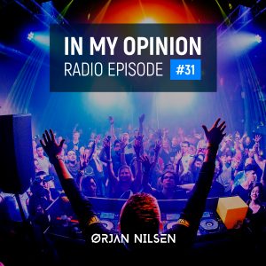 Orjan Nilsen - In My Opinion Radio (Episode 031)