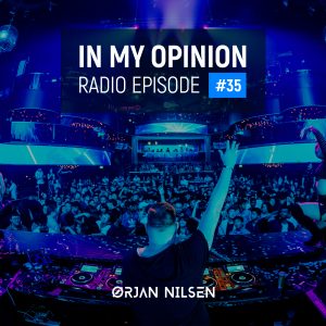 Orjan Nilsen - In My Opinion Radio (Episode 035)
