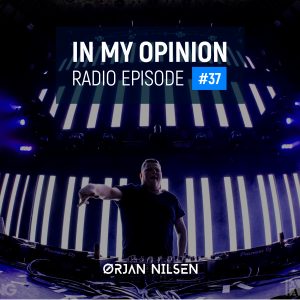 Orjan Nilsen - In My Opinion Radio (Episode 037)