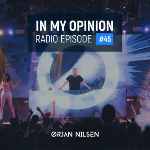 Orjan Nilsen - In My Opinion Radio (Episode 045)