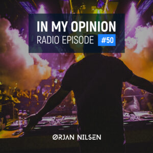 Orjan Nilsen - In My Opinion Radio (Episode 050)