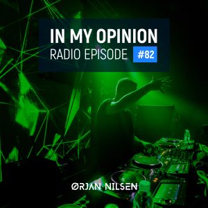 Orjan Nilsen - In My Opinion Radio (Episode 082)