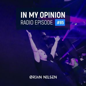 Orjan Nilsen - In My Opinion Radio (Episode 085)